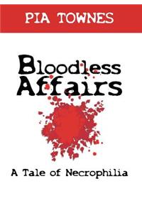 Bloodless Affairs