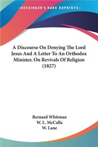 Discourse On Denying The Lord Jesus And A Letter To An Orthodox Minister, On Revivals Of Religion (1827)