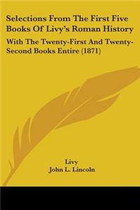 Selections From The First Five Books Of Livy's Roman History