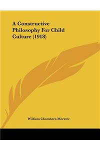 A Constructive Philosophy For Child Culture (1918)