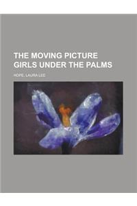 The Moving Picture Girls Under the Palms