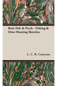 Rod, Pole & Perch - Fishing & Otter Hunting Sketches