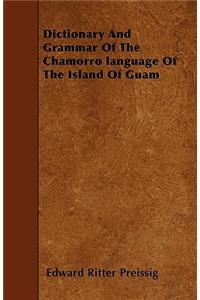 Dictionary And Grammar Of The Chamorro language Of The Island Of Guam