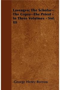 Lavengro; The Scholar--The Gypsy--The Priest - In Three Volulmes - Vol. III