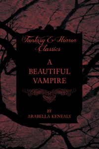 A Beautiful Vampire (Fantasy and Horror Classics)