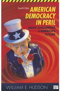 American Democracy in Peril: Eight Challenges to America's Future