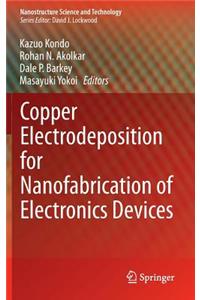 Copper Electrodeposition for Nanofabrication of Electronics Devices