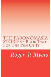 PARONOMASIA STORIES - Book Two: For The Pun Of It