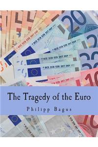 The Tragedy of the Euro (Large Print Edition)