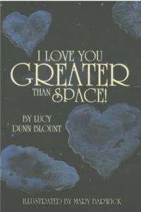 I Love You Greater Than Space!