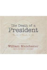 Death of a President Lib/E: November 20-November 25, 1963