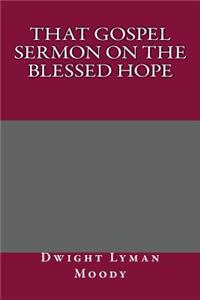 That Gospel Sermon on the Blessed Hope