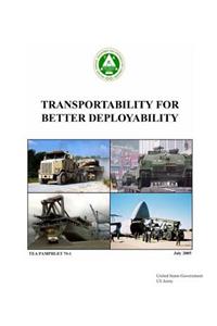 Transportability for Better Deployability TEA Pamphlet 70-1 July 2005