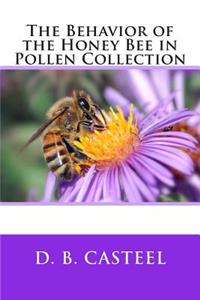 The Behavior of the Honey Bee in Pollen Collection