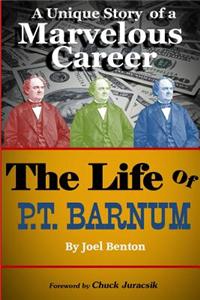 The Life of P.T. Barnum: A Unique Story of a Marvelous Career