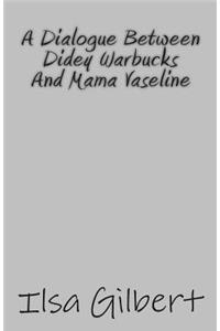Dialogue Between Didey Warbucks And Mama Vaseline