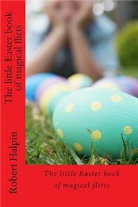 The little Easter book of magical flirts