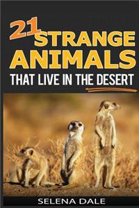 21 Strange Animals That Live in the Desert: Extraordinary Animal Photos & Facinating Fun Facts for Kids (Weird & Wonderful Animals)