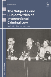 Subjects and Subjectivities of International Criminal Law