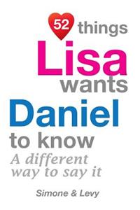 52 Things Lisa Wants Daniel To Know