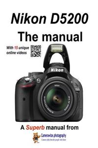 The Nikon D5200 Manual