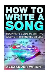 How to Write a Song