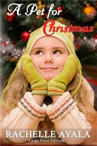A Pet for Christmas (Large Print Edition)