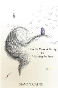 How To Make A Living By Working For Free