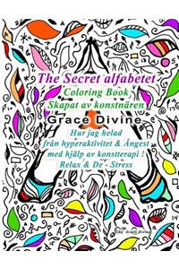 The Secret alfabetet Coloring Book Skapat av konstnären Grace Divine Hur jag helad från hyperaktivitet & Ångest med hjälp av konstterapi ! Relax & De - Stress