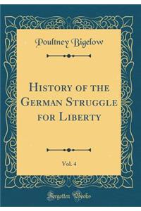 History of the German Struggle for Liberty, Vol. 4 (Classic Reprint)