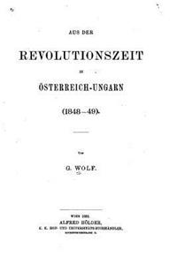 Aus der Revolutionszeit in Österreich-ungarn, 1848-49