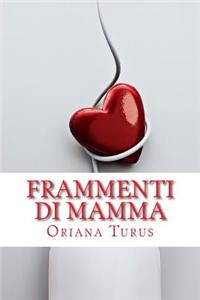 Frammenti di mamma - Racconti, filastrocche e lettere di una mamma qualunque