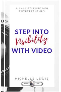 Stepping Into Visibility With Video: A Call To Empower Entrepreneurs