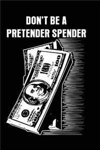Don't Be A Pretender Spender