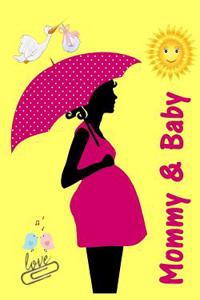 Mommy & Baby: Alles Rund Um Schwangerschaft, Geburt Und Babyschlaf! (Schwangerschafts-Ratgeber)