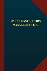 Daily Construction Management Log (Logbook, Journal - 124 pages, 6