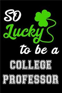 So Lucky To Be A College Professor