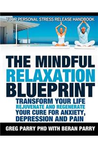 Mindful Relaxation Blueprint, Your Personal Stress Release Handbook