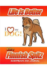 Life Is Better With A Finnish Spitz Scrapbook and Journal