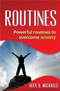 Routines: Powerful Routines to Overcome Anxiety