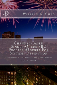 Channel-Based Single-Queue SBC Process Algebra For Systems Definition