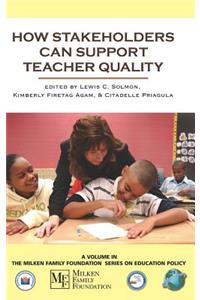 How Stakeholders Can Support Teacher Quality (Hc)