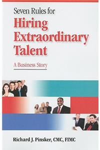 7 Rules for Hiring Extraordinary Talent