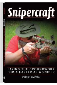 Snipercraft: Laying the Groundwork for a Career as a Sniper