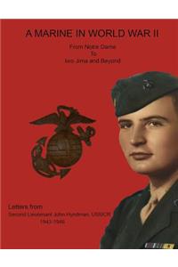 A Marine in World War II from Notre Dame to Iwo Jima and Beyond. Letters from Second Lieutenant John Hyndman, Usmcr 1943-1946