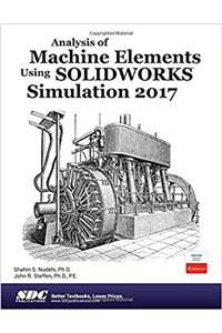 Analysis of Machine Elements Using SOLIDWORKS Simulation 2017