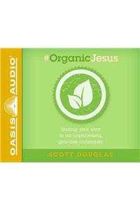 #Organic Jesus (Library Edition)