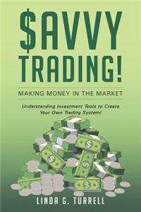 Savvy Trading! Making Money in the Market