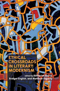 Ethical Crossroads in Literary Modernism