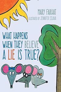 What Happens When They Believe A Lie Is True?